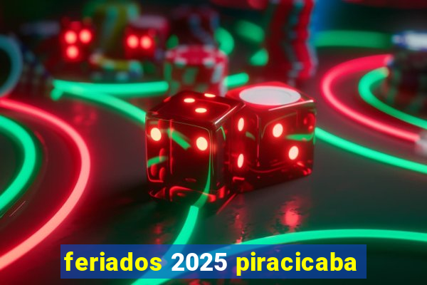 feriados 2025 piracicaba